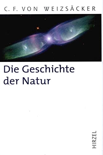 Die Geschichte der Natur: Zwölf Vorlesungen (Hirzel Klassiker (weiße Reihe)) von Hirzel S. Verlag